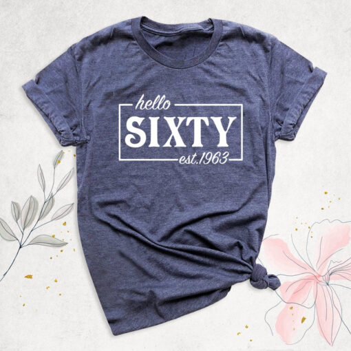 Hello Sixty Shirt, 60th Birthday Shirt, Turning 60 Birthday Shirt