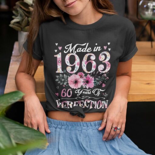 60th Birthday Shirt, Made In 1963 60 Years Of Perfection Women T-Shirt, Floral Sweatshirt