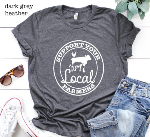 Agriculture, Support Your Local Farmers Shirt, Farmer T-Shirt, Farm T Shirt, Farmers Market Tee