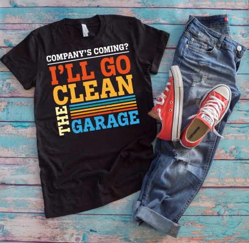 Anti Social Dad Shirt | Company's Coming I'll Go Clean The Garage | Funny Anti-Social Dads Club Father's Day Gift