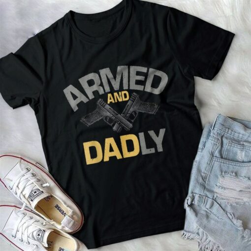 Armed And Dadly Shirt, Deadly Father Shirt, Fathers Day Shirt, Sweatshirt, Hoodie