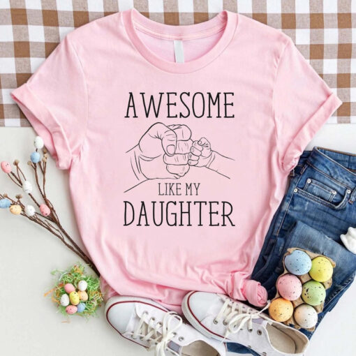 Awesome Like My Daughter Shirt, Father's Day Gift, Funny Father's Day Shirt,Daddy Shirt, Best Dad shirt