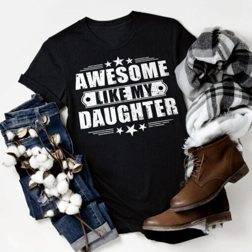 Awesome Like My Daughter Shirt, Fathers Day Shirt, Fathers Day Gift From Daughter, Funny Shirt for Dad