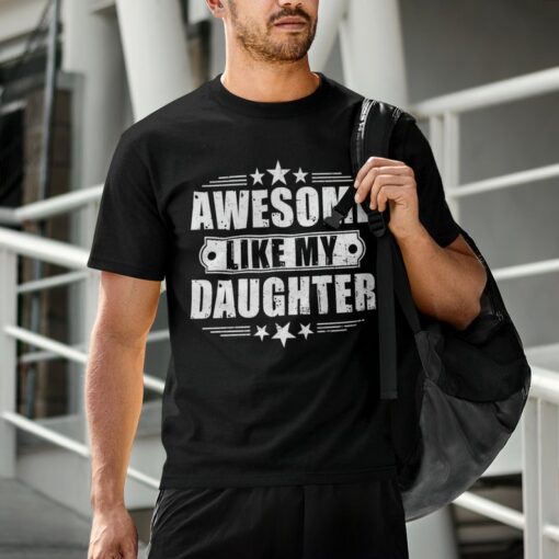 Awesome Like My Daughter Shirt, Fathers Day Shirt, Fathers Day Gift From Daughter, Funny Shirt for Dad