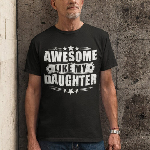 Awesome Like My Daughter Shirt, Fathers Day Shirt, Fathers Day Gift From Daughter, Funny Shirt for Dad