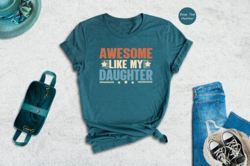 Awesome Like My Daughter Shirt, Funny Dad Shirt, Father's Day Shirt, Gift from Daughter, Dad Life Shirt