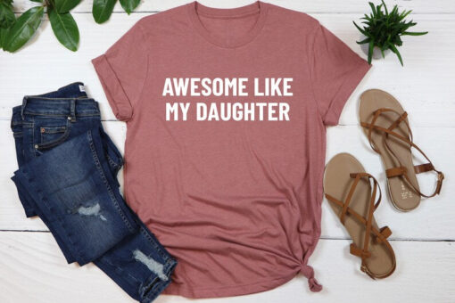 Awesome Like My Daughter Shirt, Gift from Daughter to Dad, Fathers Dad Gift, Husband Gift, Funny Dad Shirt