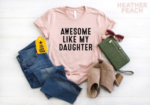 Awesome Like My Daughter Shirt, Mom Birthday Gift From Daughter, Mother's Day Shirt, Gift For Dad