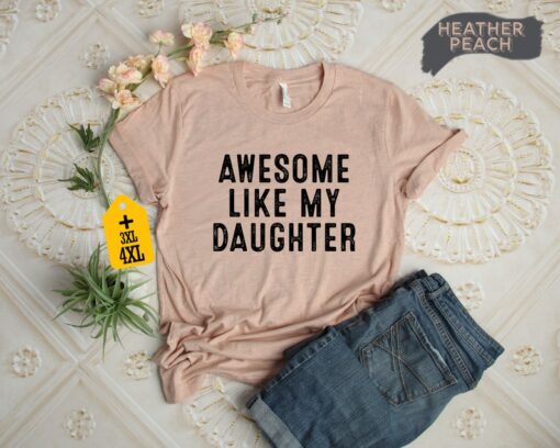 Awesome Like My Daughter Shirt, Mom Birthday Gift From Daughter, Mother's Day Shirt, Gift For Dad