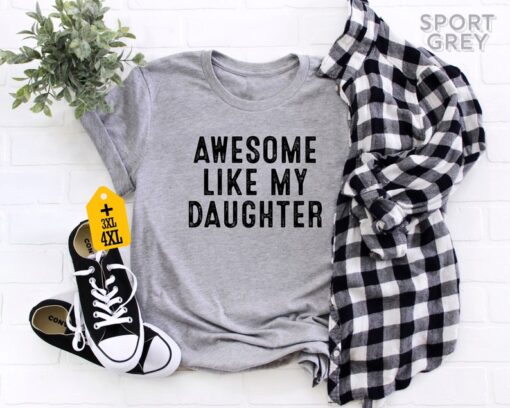 Awesome Like My Daughter Shirt, Mom Birthday Gift From Daughter, Mother's Day Shirt, Gift For Dad