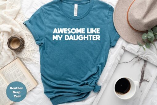 Awesome Like My Daughter T-Shirt, Funny Tee for Men, Funny Gift for Dad, Fathers Dad Gift