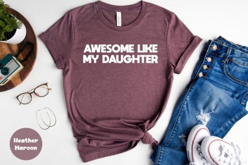 Awesome Like My Daughter T-Shirt, Funny Tee for Men, Funny Gift for Dad, Fathers Dad Gift