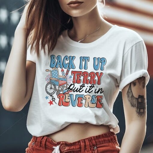 Back It Up Terry Put It In Reverse T-Shirt, 4th Of July T-Shirt