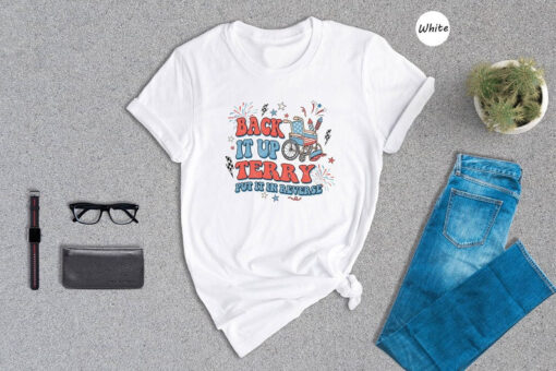 Back It Up Terry Put It In Reverse Shirt, Funny 4th of July Shirt, 4th of July Meme Shirt