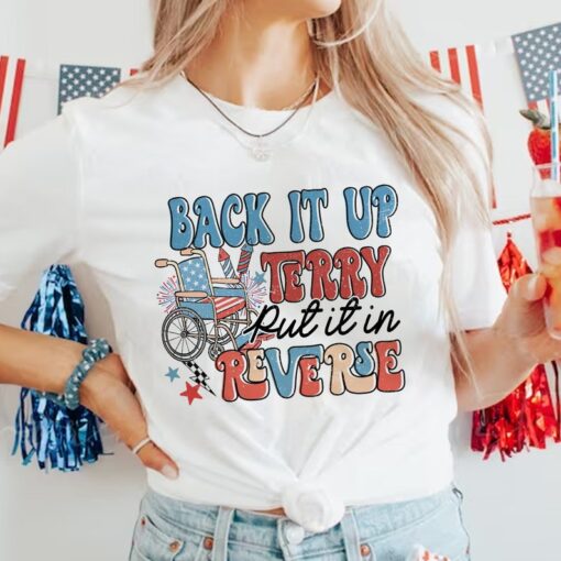 Back It Up Terry Put It In Reverse T-Shirt, 4th Of July T-Shirt