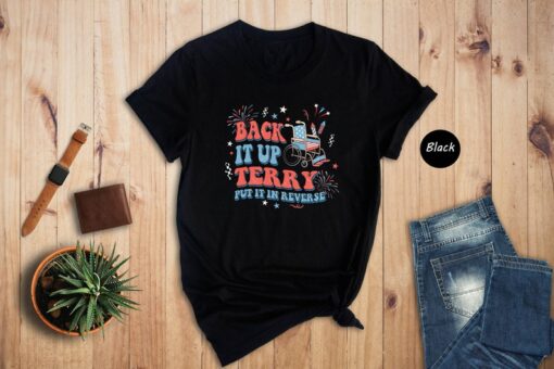 Back It Up Terry Put It In Reverse Shirt, Funny 4th of July Shirt, 4th of July Meme Shirt