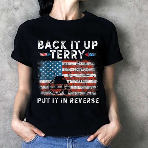 Back It Up Terry Put It In Reverse T-Shirt, Funny Fourth Of July Shirt