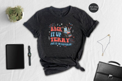 Back It Up Terry Put It In Reverse Shirt, Funny 4th of July Shirt, 4th of July Meme Shirt