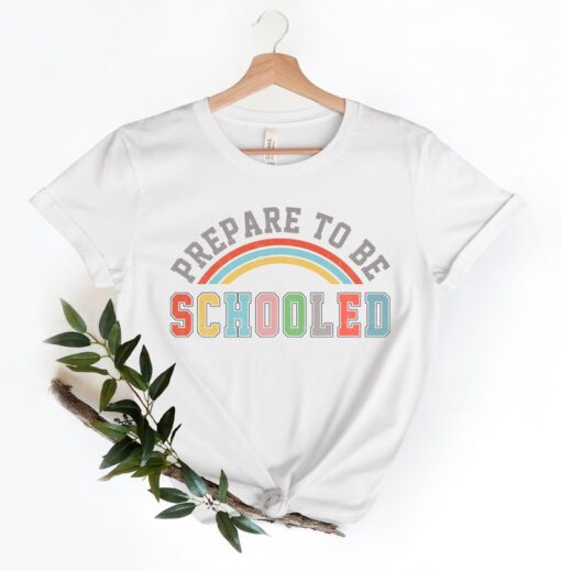 Prepare To Be Schooled Shirts,Teach Love Inspire Shirt,Back To School Shirt