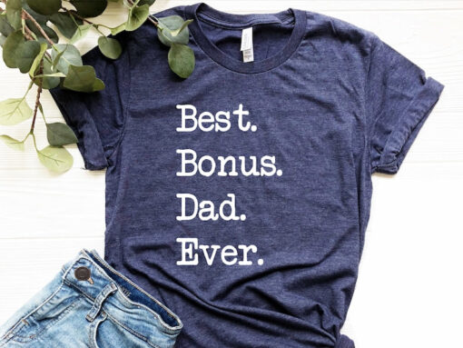 Best Bonus Dad Ever, Bonus Dad Shirt, Stepdad Gift, Stepdad Birthday, Stepdad Fathers Day Gift