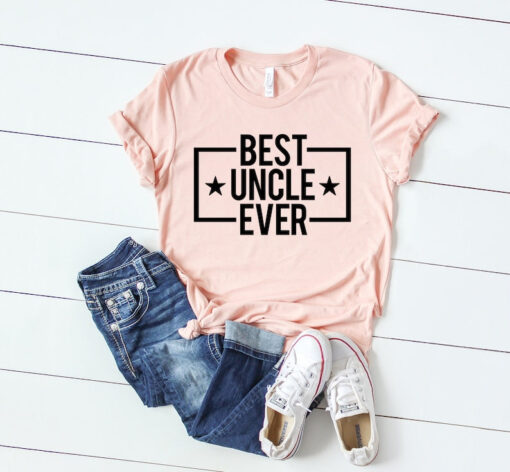 Best Uncle Ever Shirt, My Uncle, Gift Uncle Shirt, Gift for him, Fathers Day Gift