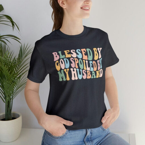 Blessed By God Spoiled By My Husband, Religious Shirt, Christian Shirt For Women, Faith Shirt