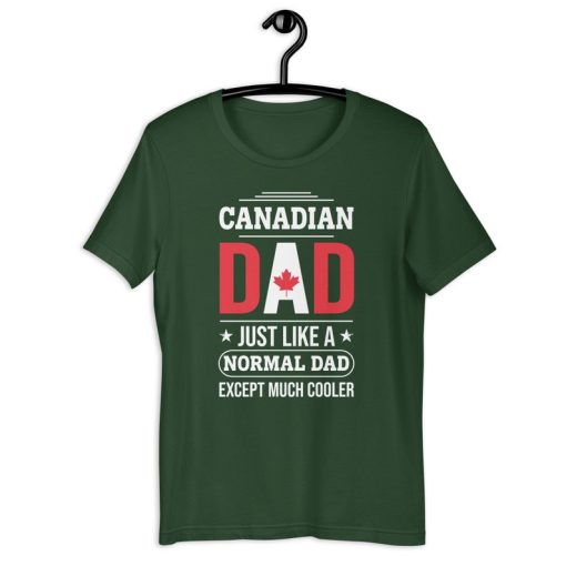 Canadian Dad Shirt | Canadian Dad Just Like A Normal Dad Except Much Cooler | Funny Canadian Daddy Father's Day Gift