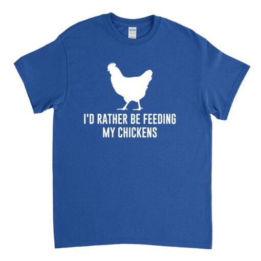 Chicken Farmer, Rather Be Feeding My Chickens, Chicken Shirt, Chicken Gift