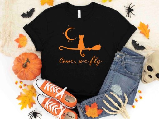 Come We Fly Shirt, Halloween Witch Cat Shirt, Halloween Cat Shirt, Come We Fly Hoodie,Halloween Witchy Sweatshirt