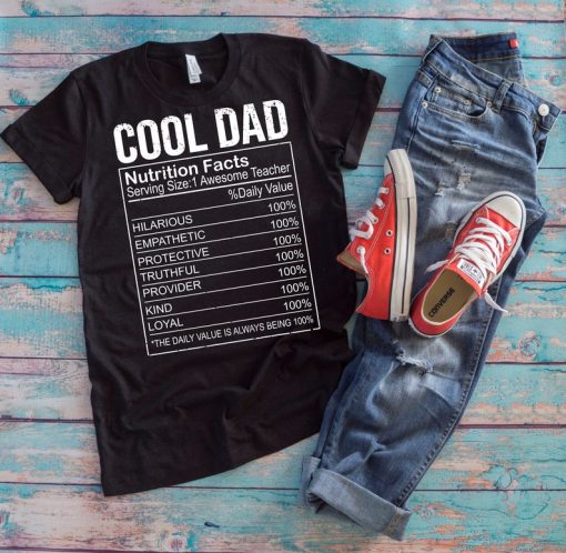 Cool Dad Shirt | Cool Dad Nutrition Facts | Funny Daddy Prank Loving Daddy Father's Day Gift