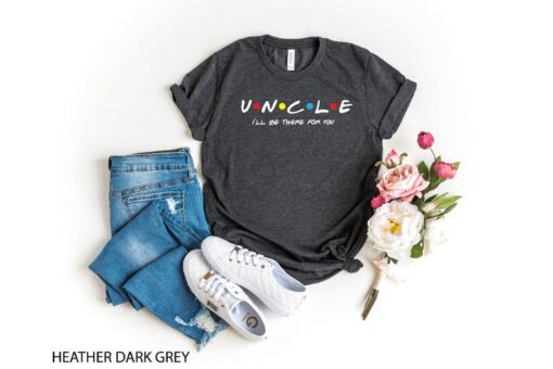 Uncle Shirt, Uncle I'll be there for you Shirt, friends themed tv show shirt