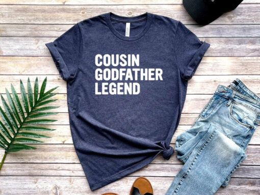 Cousin Godfather Legend Shirt, Uncle Gift Shirt, Gift For Godfathe