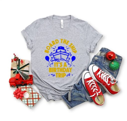 Cruise Squad 2023 Shirt, Board The Ship It’s A Birthday Trip Shirt,Cruise Birthday Shirt,Family Cruise Shirt