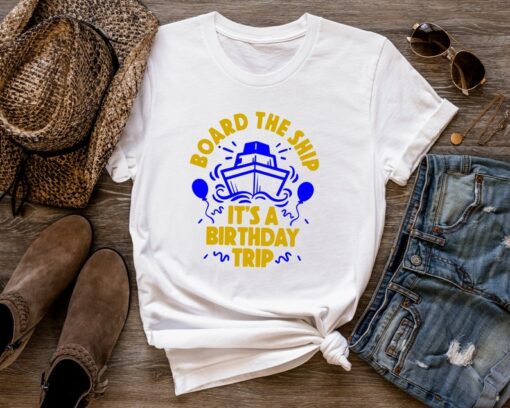 Cruise Squad 2023 Shirt, Board The Ship It’s A Birthday Trip Shirt,Cruise Birthday Shirt,Family Cruise Shirt