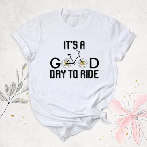 It's A Good Day To Ride Shirt, Bicycle Shirt, Bike Lover Shirt