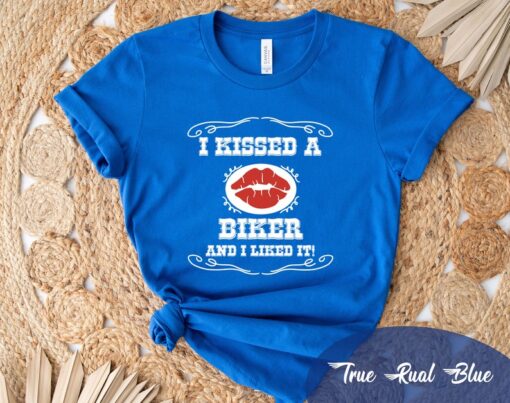 I Kissed A Biker And I Liked It T-shirt