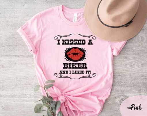 I Kissed A Biker And I Liked It T-shirt