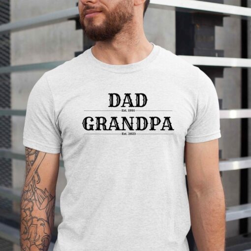 Dad Est Grandpa Est T-shirt Personalized established year T-shirt for Dad, Grandpa, Papa. Gift for Grandpa