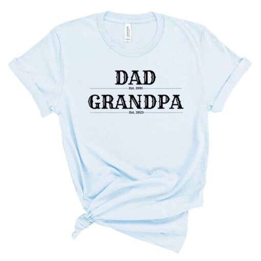 Dad Est Grandpa Est T-shirt Personalized established year T-shirt for Dad, Grandpa, Papa. Gift for Grandpa