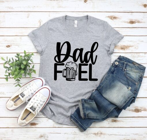 Dad Fuel Shirt, Dad Fuel Tshirt for Dad, Funny Dad Gift For Fathers Day, Beer T Shirt for Dad, Beer Gift for Dad