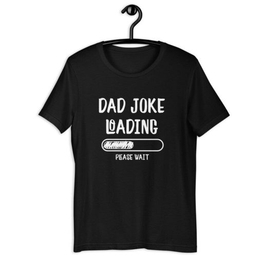 Dad Humor Shirt | Dad Joke Loading Please Wait | Funny Papa Father's Day Gift