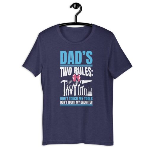 Dad's Rules Shirt, Dad's Two Rules Don't Touch My Tools Don't Touch My Daughter