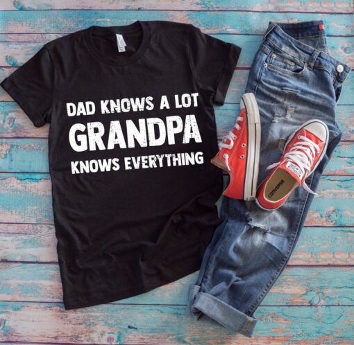 Grandpa Father's Day Shirt | Dad Knows A Lot Grandpa Knows Everything | Funny Grandfather Gift