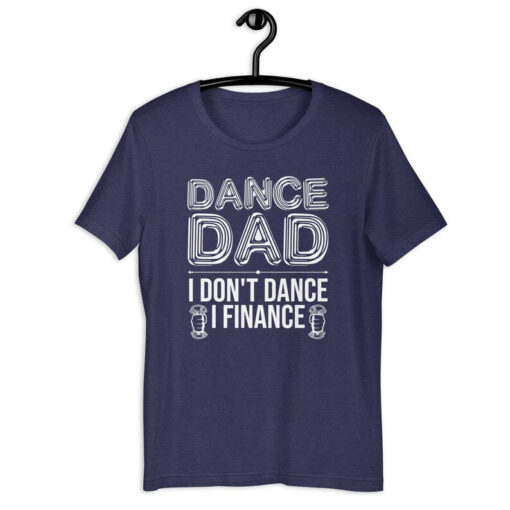 Dancing Dad Shirt | Dance Dad I Don't Dance I Finance | Funny Dad Joke Daughter Prank Father's Day Gift