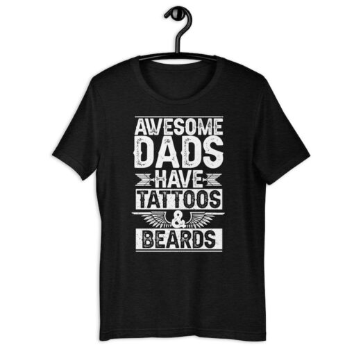 Tattooed Dad Shirt | Awesome Dads Have Tattoos And Beards | Funny Bearded Daddy Tattooed Gift