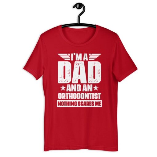 Dentistry Dad Shirt | I'm A Dad And An Orthodontist Nothing Scares Me | Funny Father's Day Teeth Correction Gift