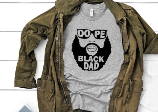 Dope Black Family Shirt, Dope Black Dad Shirt, Black Dad Shirt, African American Shirt, Daddy Shirt, Fathers Day Shirt