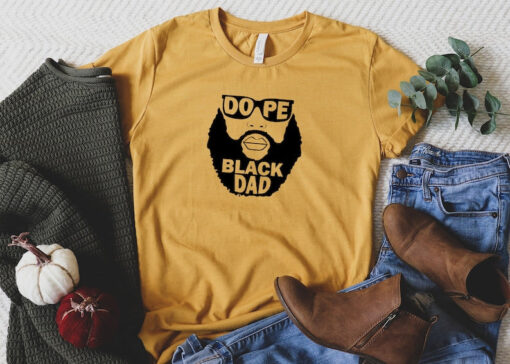 Dope Black Family Shirt, Dope Black Dad Shirt, Black Dad Shirt, African American Shirt, Daddy Shirt, Fathers Day Shirt