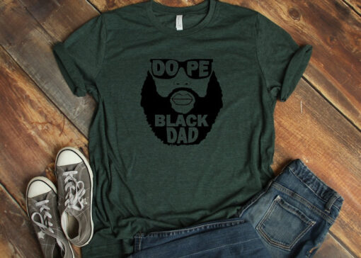 Dope Black Family Shirt, Dope Black Dad Shirt, Black Dad Shirt, African American Shirt, Daddy Shirt, Fathers Day Shirt