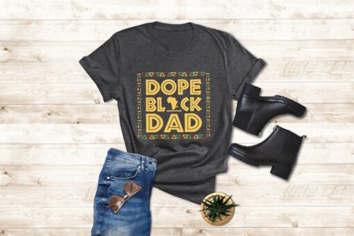 Dope Black Family Shirt, Dope Black Dad Shirt, Black Father's Shirt, Gift For Black Dads, African American Shirt Men